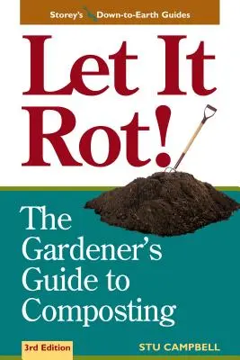 Nechte to shnít! Zahradníkův průvodce kompostováním (třetí vydání) - Let It Rot!: The Gardener's Guide to Composting (Third Edition)