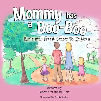 Maminka má boo-boo: Vysvětlení rakoviny prsu dětem - Mommy Has a Boo-Boo: Explaining Breast Cancer to Children