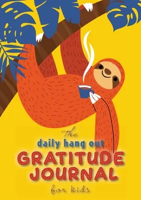 Denní deník vděčnosti pro děti (A5 - 5,8 x 8,3 palce) - The Daily Hang Out Gratitude Journal for Kids (A5 - 5.8 x 8.3 inch)