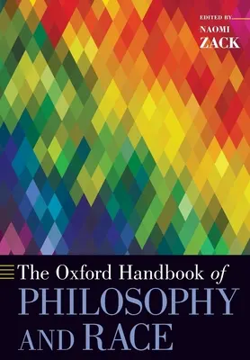 Oxford Handbook of Philosophy and Race (Oxfordská příručka o filozofii a rase) - The Oxford Handbook of Philosophy and Race