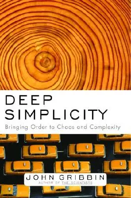 Hluboká jednoduchost: Vnášení řádu do chaosu a složitosti - Deep Simplicity: Bringing Order to Chaos and Complexity