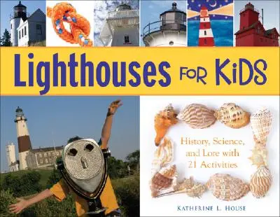Majáky pro děti: Historie, věda a pověsti s 21 aktivitami - Lighthouses for Kids: History, Science, and Lore with 21 Activities