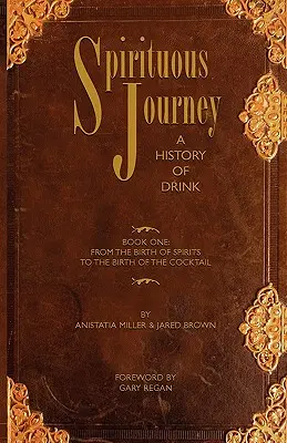 Duchovní cesta: Dějiny pití, kniha první - Spirituous Journey: A History of Drink, Book One