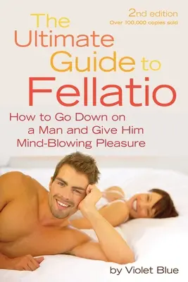 Ultimátní průvodce felací: Jak se dostat k muži a poskytnout mu ohromující rozkoš? - Ultimate Guide to Fellatio: How to Go Down on a Man and Give Him Mind-Blowing Pleasure
