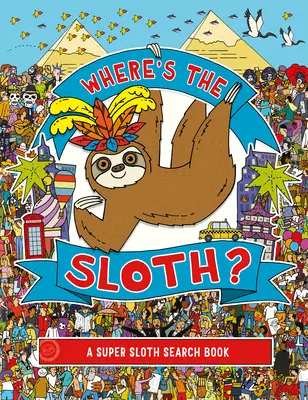 Kde je lenochod?, 3: Super knížka o hledání lenochodů - Where's the Sloth?, 3: A Super Sloth Search Book