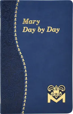 Maria den po dni: Mariánské meditace na každý den: z Bible a ze spisů svatých. - Mary Day by Day: Marian Meditations for Every Day Taken from the Holy Bible and the Writings of the Saints