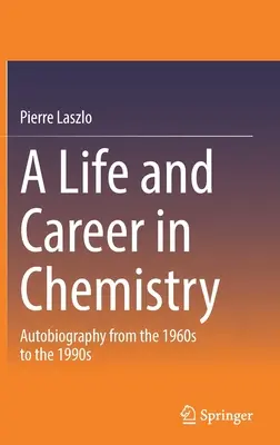 Život a kariéra v chemii: Autobiografie od 60. do 90. let 20. století - A Life and Career in Chemistry: Autobiography from the 1960s to the 1990s