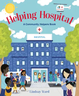 Nemocnice na pomoc: Kniha o komunitních pomocnících - Helping Hospital: A Community Helpers Book