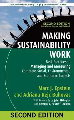 Udržitelnost v praxi: osvědčené postupy při řízení a měření sociálních, environmentálních a ekonomických dopadů podniků - Making Sustainability Work: Best Practices in Managing and Measuring Corporate Social, Environmental, and Economic Impacts