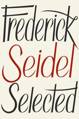 Frederick Seidel: Vybrané básně - Frederick Seidel Selected Poems