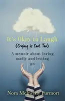 It's Okay to Laugh (Crying is Cool Too) - Memoáry o bláznivé lásce a odpoutání se od ní - It's Okay to Laugh (Crying is Cool Too) - A memoir about loving madly and letting go