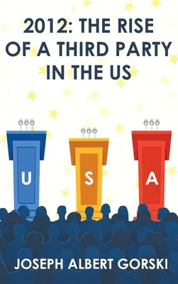 2012: Vzestup třetí strany v USA - 2012: The Rise of a Third Party in the US