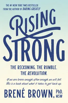 Rising Strong: The Reckoning. the Rumble. the Revolution (Vzestupující síla: Zúčtování. rvačka. revoluce). - Rising Strong: The Reckoning. the Rumble. the Revolution.
