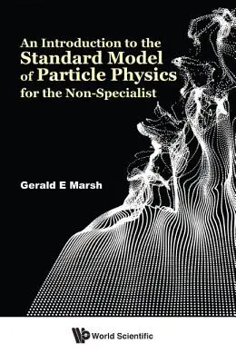 Úvod do standardního modelu částicové fyziky pro nespecialisty - An Introduction to the Standard Model of Particle Physics for the Non-Specialist