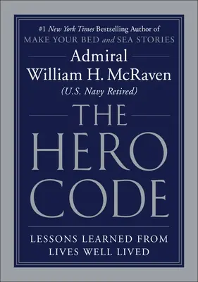 Kód hrdiny: Poučení z dobře prožitých životů: Kodex Code: Poučení z dobře prožitých životů - The Hero Code: Lessons Learned from Lives Well Lived