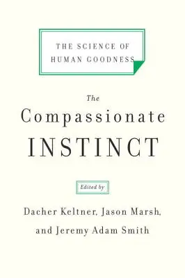 Soucitný instinkt: Věda o lidské dobrotě - The Compassionate Instinct: The Science of Human Goodness