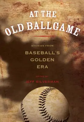 At the Old Ballgame: Příběhy ze zlaté éry baseballu - At the Old Ballgame: Stories from Baseball's Golden Era