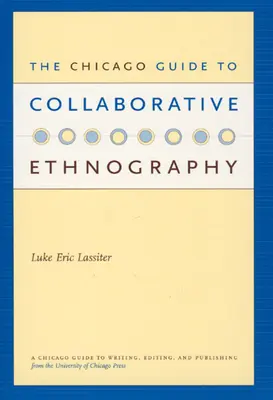 Chicagský průvodce kolaborativní etnografií - The Chicago Guide to Collaborative Ethnography