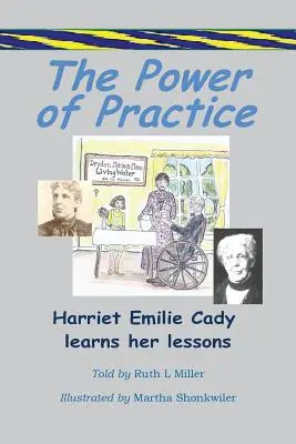 Síla praxe - Harriet Emilie Cady se učí své lekce - The Power of Practice - Harriet Emilie Cady Learns Her Lessons