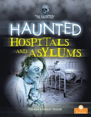Strašidelné nemocnice a azylové domy - Haunted Hospitals and Asylums