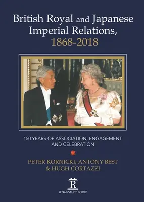 Britské královské a japonské císařské vztahy, 1868-2018: 150 let sdružení, angažovanosti a oslav - British Royal and Japanese Imperial Relations, 1868-2018: 150 Years of Association, Engagement and Celebration