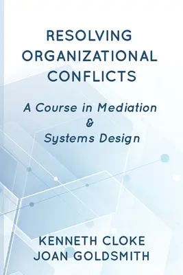 Řešení organizačních konfliktů: Kurz mediace a navrhování systémů - Resolving Organizational Conflicts: A Course on Mediation & Systems Design