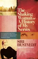 Třesoucí se žena aneb Dějiny mých nervů - Shaking Woman or A History of My Nerves