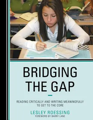 Bridging the Gap: Reading Critically and Writing Meaningfully to Get to the Core (Překlenutí propasti: Kritické čtení a smysluplné psaní, jak se dostat k jádru věci) - Bridging the Gap: Reading Critically and Writing Meaningfully to Get to the Core