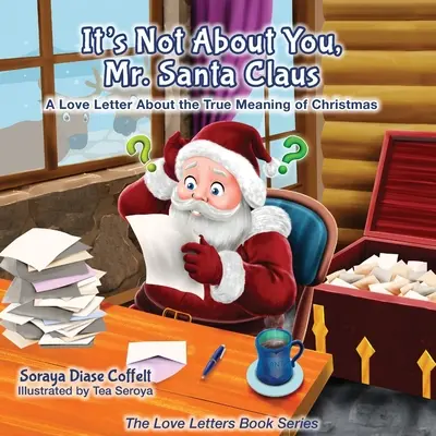 Není to o vás, pane Santa Clausi: Milostný dopis o skutečném významu Vánoc. - It's Not about You Mr. Santa Claus: A Love Letter about the True Meaning of Christmas