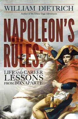 Napoleonova pravidla: Životní a kariérní lekce od Bonaparta - Napoleon's Rules: Life and Career Lessons From Bonaparte