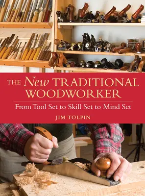 Nový tradiční truhlář - od sady nástrojů přes sadu dovedností až po myšlení - New Traditional Woodworker - From Tool Set to Skill Set to Mind Set