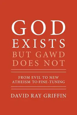 Bůh existuje, ale Bůh ne: Od zla k novému ateismu a jemnému vyladění - God Exists But Gawd Does Not: From Evil to New Atheism to Fine-Tuning