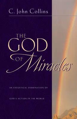 Bůh zázraků: Exegetické zkoumání Božího působení ve světě - The God of Miracles: An Exegetical Examination of God's Action in the World