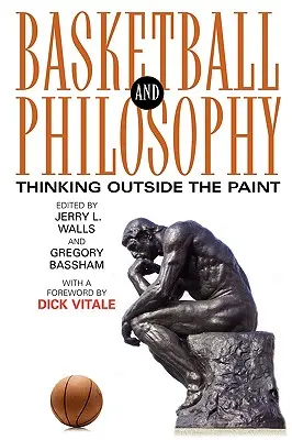 Basketbal a filozofie: Basketbal: myšlení mimo hřiště - Basketball and Philosophy: Thinking Outside the Paint