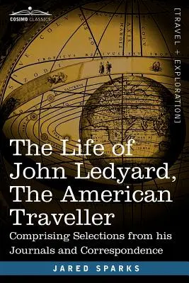 Život amerického cestovatele Johna Ledyarda: Výběr z jeho deníků a korespondence - The Life of John Ledyard, the American Traveller: Comprising Selections from His Journals and Correspondence