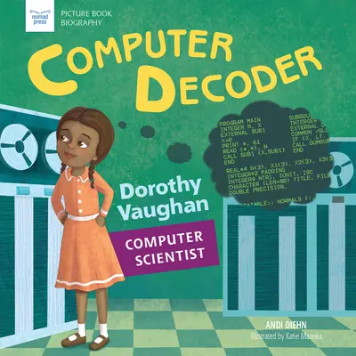 Počítačový dekodér: Dorothy Vaughanová, počítačová vědkyně - Computer Decoder: Dorothy Vaughan, Computer Scientist