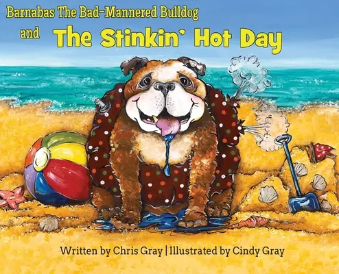 Barnabáš, nevychovaný buldok a horký den - Barnabas The Bad-Mannered Bulldog and The Stinkin' Hot Day