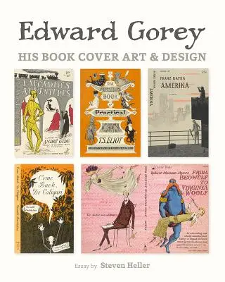 Edward Gorey: jeho knižní obálky a design - Edward Gorey: His Book Cover Art & Design