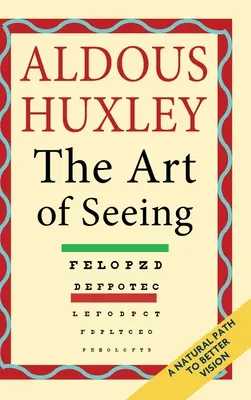 Umění vidět (Sebrané spisy Aldouse Huxleyho) - The Art of Seeing (The Collected Works of Aldous Huxley)