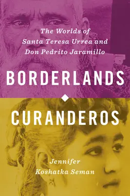 Hraničáři Curanderos: Kresby: světy Santa Teresy Urrea a Dona Pedrita Jaramilla - Borderlands Curanderos: The Worlds of Santa Teresa Urrea and Don Pedrito Jaramillo