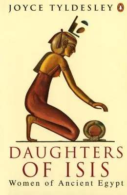 Isidiny dcery: Ženy starověkého Egypta - Daughters of Isis: Women of Ancient Egypt