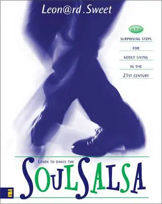 Soulsalsa: 17 překvapivých kroků pro zbožný život v 21. století - Soulsalsa: 17 Surprising Steps for Godly Living in the 21st Century