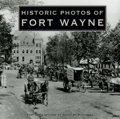 Historické fotografie Fort Wayne - Historic Photos of Fort Wayne