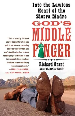 Boží prostředníček: Do bezprávného srdce Sierra Madre - God's Middle Finger: Into the Lawless Heart of the Sierra Madre