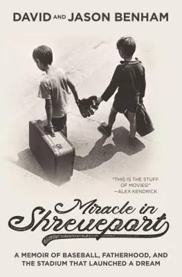 Zázrak ve Shreveportu: Memoáry o baseballu, otcovství a stadionu, který odstartoval sen - Miracle in Shreveport: A Memoir of Baseball, Fatherhood, and the Stadium That Launched a Dream