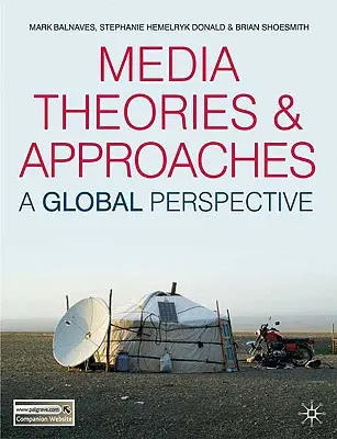 Teorie a přístupy k médiím: A Global Perspective - Media Theories and Approaches: A Global Perspective