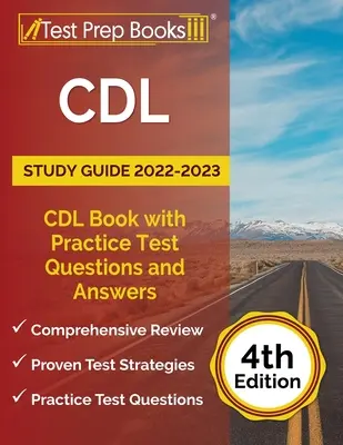 CDL Study Guide 2022-2023: Studijní příručka pro zkoušky na řidičský průkaz: CDL Book with Practice Test Questions and Answers [4. vydání]. - CDL Study Guide 2022-2023: CDL Book with Practice Test Questions and Answers [4th Edition]