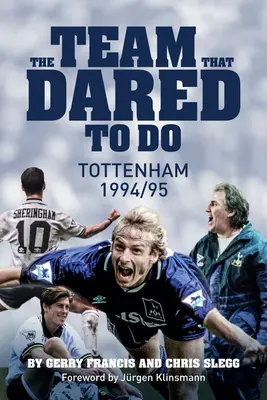 Tým, který se odvážil: Tottenham Hotspur 1994/95 - The Team That Dared to Do: Tottenham Hotspur 1994/95