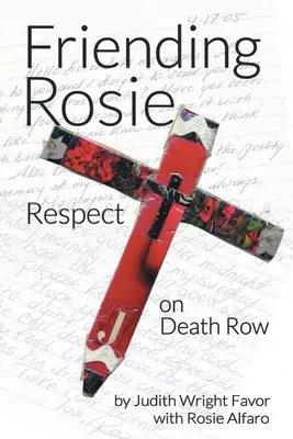 Přátelství s Rosie: Respekt v cele smrti - Friending Rosie: Respect on Death Row