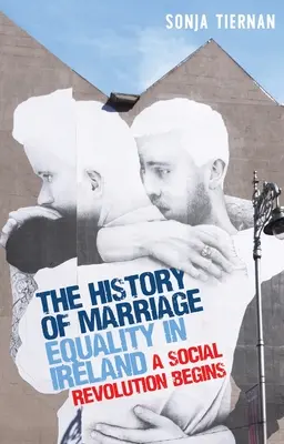 Historie rovnosti manželství v Irsku: Sociální revoluce začíná - The History of Marriage Equality in Ireland: A Social Revolution Begins